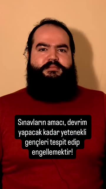 Sınavların amacı, devrim yapacak kadar yetenekli gençleri tespit edip engellemek